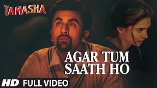 Agar Tum Saath Ho FULL SONG  Tamasha  Ranbir Kapoor Deepika Padukone  Arijit S Records160K [upl. by Oicnerolf]