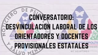 Conversatorio Desvinculación laboral de los Orientadores y Docentes Estatales Provisionales [upl. by Pru]