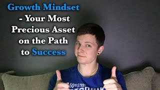 Growth Mindset  Your Most Precious Asset on the Path to Success [upl. by Aket]