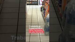 ¿Una niña fantasma en farmacia nmas shorts coahuila [upl. by Anahsor431]