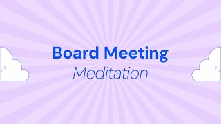 Board Meeting Meditation [upl. by Mij]