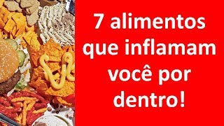 7 alimentos que inflamam você por dentro [upl. by Gilmer]