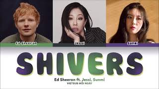 Vietsub  Shivers  Ed Sheeran feat Jessi amp SUNMI  Lyrics Video [upl. by Euqinommod25]