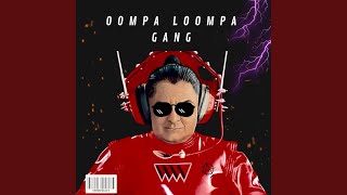 Oompa Loompa Gang [upl. by Duj]