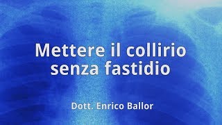 Mettere il collirio senza fastidio  Dott Enrico Ballor Pneumologo Torino [upl. by Hayley]