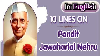 10 Lines Essay On Pandit Jawaharlal Nehru  Pandit jawaharlal Nehru Essay In English [upl. by Ezechiel579]