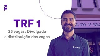 Concurso TRF 1  25 vagas Divulgada a distribuição das vagas [upl. by Ahsekim]