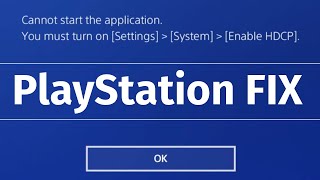 Cannot start application You must turn on Settings  System  Enable HDCP PS4  PlayStation [upl. by Hoover440]