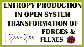 ENTROPY PRODUCTION IN OPEN SYSTEM AND TRANSFORMATION OF FLUXES AND FORCES [upl. by Nannah]