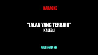 JALAN TERBAIK  KALEB J KARAOKE MALE LOWER KEY [upl. by Aloz61]