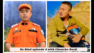 Be Kind Episode 4 with Chencho Dorji  Tandin Sonam and Chencho Dorji [upl. by Aire434]