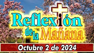 Reflexión de la Mañana de hoy miércoles 2 de OCTUBRE de 2024 Para iniciar el día de la mano de Dios [upl. by Thier]