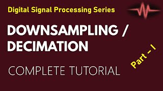 Downsampling  Decimation in Sampling Rate  Examples Part II [upl. by Gemma526]