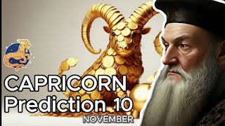 NOSTRADAMUS Unforgettable Predictions for CAPRICORN on November 10 [upl. by Retsub]