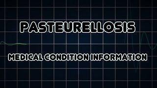 Pasteurellosis Medical Condition [upl. by Anear]