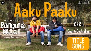 Aaku Paaku Codeyil Iruvar Title song by OfRo x Gopi amp Sudhakar x Do Creative Labs  Parithabangal [upl. by Haidabej]