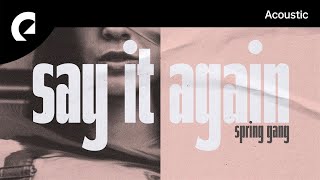 spring gang feat Amaranthine  Say It Again [upl. by Sapowith]