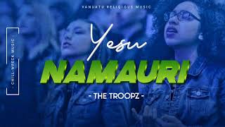 Yesu Namauri  The Troopz Vanuatu Religious Music 2024 🇻🇺 [upl. by Maples]