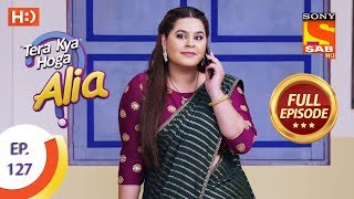 Tera Kya Hoga Alia  Ep 127  Full Episode  19th February 2020 [upl. by Atelokin675]