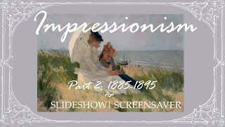 Beauty to Feed the Soul Impressionist Paintings  2 hours  ScreenSaver Slideshow No music [upl. by Cram573]