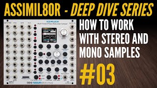 Assimil8or Deep Dive03Working with Stereo and Mono Samples [upl. by Chard273]