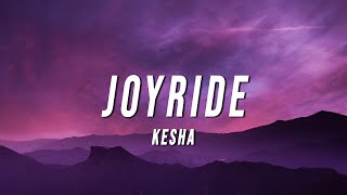 Kesha  JOYRIDE Lyrics [upl. by Eindys]