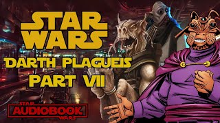 Star Wars Darth Plagueis Audiobook Part 7  Star Wars Legends Novel by James Luceno [upl. by Nedac]