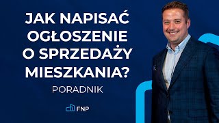 Zobacz jak stworzyć skuteczne ogłoszenie o sprzedaży mieszkania Poradnik [upl. by Eibob]