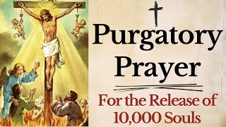 Prayer for the Release of 10000 Souls From Purgatory  St Gertrude Purgatory Prayer [upl. by Alel]