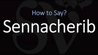 How to Pronounce Sennacherib CORRECTLY [upl. by Atinel]