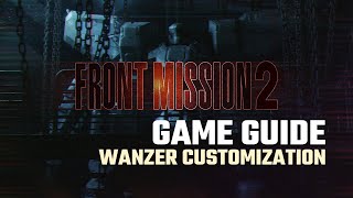 FRONT MISSION 2 Remake  Players Guide 3  Wanzer Customization [upl. by Segroeg]