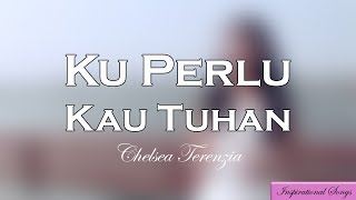 Chelsea Terenzia  Kuperlu Kau Tuhan [upl. by Sternick]