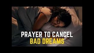 Pray these prayers to cancel bad dreams ASAP  Prophetic Intercession warfareprayers warfare [upl. by Ingold]