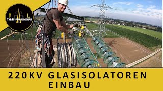 Freileitungsbau  220KV Abspannen der Glasisolatoren [upl. by Eixor]