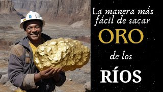 ¡La manera más fácil de sacar oro de los ríos  ORO ARTESANAL [upl. by Dranel]