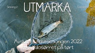 Avslutter fiskesesongen 2022 med kilosørret på tørt  Utmarka S02E11 [upl. by Eedrahc]