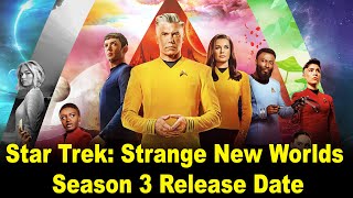 Star Trek Strange New Worlds Season 3 Release Date  Latest News and Speculation [upl. by Nnylrahc]