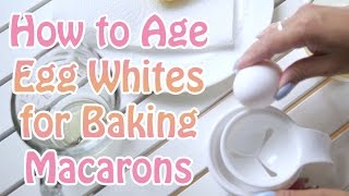 How to quotAgequot or Dehydrate Egg Whites for Baking Macarons [upl. by Anavrin]