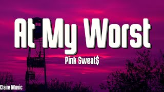 Pink Sweat  At My Worst Lyrics [upl. by Eric284]