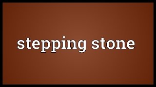 Stepping stone Meaning [upl. by Madox]