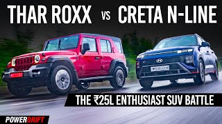 Mahindra Thar ROXX vs Hyundai Creta NLine  Rs 25 Lakh Enthusiast SUV Battle  PowerDrift [upl. by Allertse211]