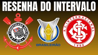 RESENHA DO INTERVALO CORINTHIANS X INTERNACIONAL  29° RODADA DO BRASILEIRÃO [upl. by Lewan]