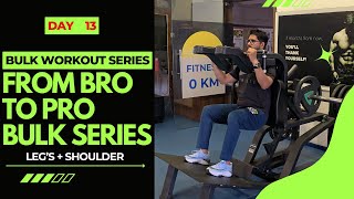 Day 13  Double Body Part Workout  Legs  Shoulder for Beginner  From Bro to Pro Bulk Series [upl. by Kane]