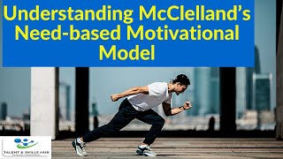 Understanding McClelland’s Needbased Motivation Model  Talent and Skills HuB [upl. by Reffotsirhc682]