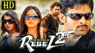 The Return of Rebel 2  Prabhas Blockbuster Action Hindi Dubbed Movie  Anushka Shetty Namitha [upl. by Arni]