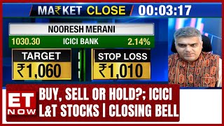 Buy Sell Or Hold ICICI Bank Stocks LampT Stocks IDFC First Bank Stocks  Closing Bell [upl. by Sivatnod]