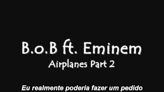 BoB ft Eminem  Airplanes Part 2 Legendadoavi [upl. by Ahseem]