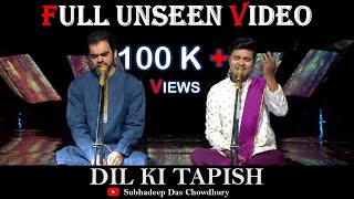 Dil ki TapishUnseen Video पूरा विडीओ देखिए😍😍Rahul Deshpande amp Subhadeep DasPopular Demand [upl. by Gerstner]