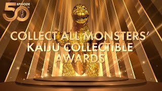 Collect All Monsters Ep 50 quotKaiju Collectible Awards The CAMmysquot [upl. by Sivert]