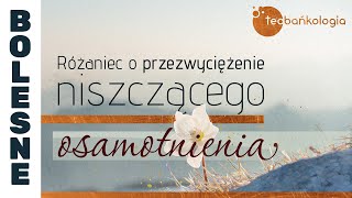 Różaniec Teobańkologia o przezwyciężenie niszczącego osamotnienia 0902 Piątek [upl. by Aranaj]